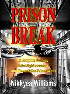 cover image of Prison Break: a Couples Journey Into Righteousness and Beyond the Prison Walls